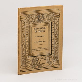 Demosthenes De Corona: A Translation. DEMOSTHENES, T T. JEFFERY