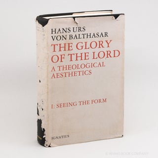 The Glory of the Lord: A Theological Aesthetics. Volume I: Seeing the Form. HANS URS VON BALTHASAR
