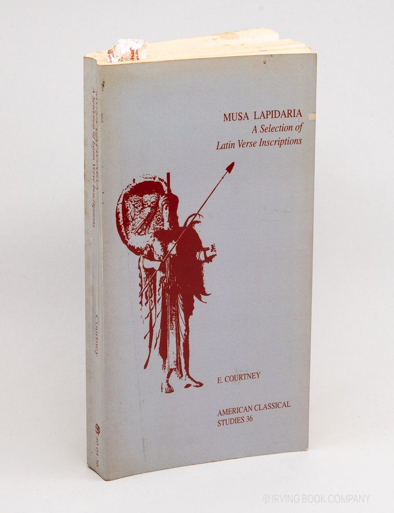Musa Lapidaria: A Selection of Latin Verse Inscriptions (American Classical Studies No. 36). E. COURTNEY.