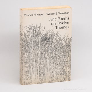 Lyric Poems on Twelve Themes. CHARLES H. KEGEL, WILLIAM J. SHANAHAN