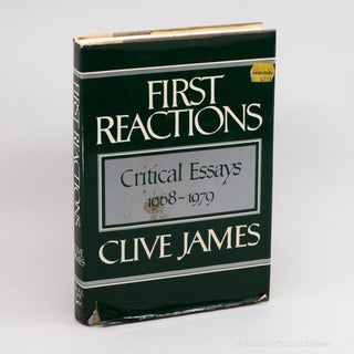 First Reactions: Critical Essays, 1968-1979. CLIVE JAMES