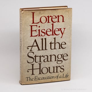 All the Strange Hours; The Excavation of a Life. LOREN EISELEY
