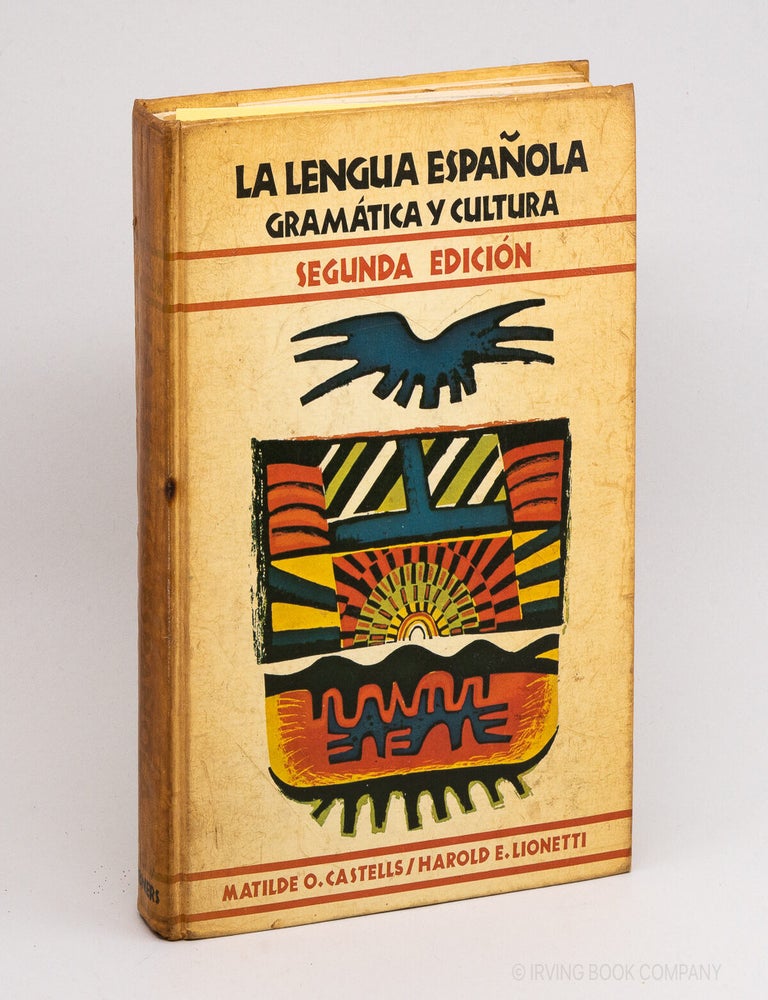 La Lengua Espa&ntilde;ola Gram&aacute;tica y Cultura. MATILDE O. CASTELLS, HAROLD E. LIONETTI.
