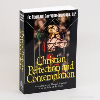 Christian Perfection and Contemplation; According to St. Thomas Aquinas and St. John of the...