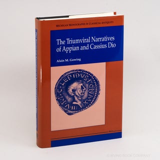 The Triumviral Narratives of Appian and Cassius Dio (Michigan Monographs in Classical Antiquity)....