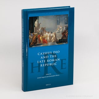 Cassius Dio and the Late Roman Republic (Historiography of Rome and Its Empire Vol. 4). JOSIAH...
