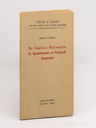 De Canticis Polymetris in Agamemnone et Oedipode Annaeanis (Studi e Saggi 8). REMUS GIOMINI