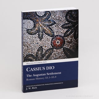 Cassius Dio: The Augustan Settlement (Roman History 53-55.9). CASSIUS DIO, J W. RICH