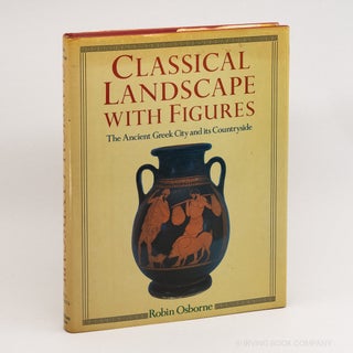 Classical Landscape with Figures; The Ancient Greek City and its Countryside. ROBIN OSBORNE