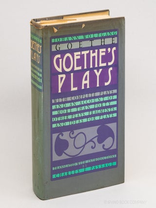Goethe's Plays. JOHANN WOLFGANG VON GOETHE, CHARLES E. PASSAGE