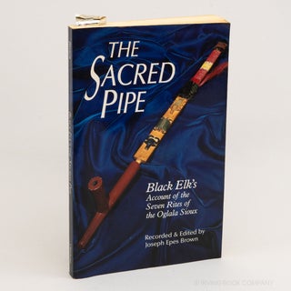 The Sacred Pipe: Black Elk's Account of the Seven Rites of the Oglala Sioux. BLACK ELK, JOSEPH...