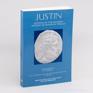 Justin: Epitome of the Philippic History of Pompeius Trogus (Classical Resources Series No. 3)....