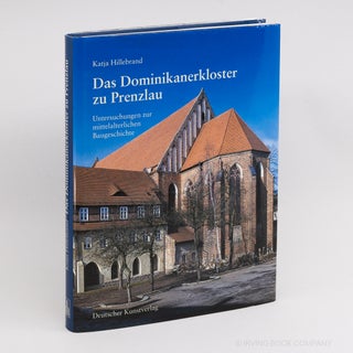 Das Dominikanerkloster zu Prenzlau; Untersuchungen zur mittelalterlichen Baugeschichte. KATJA...