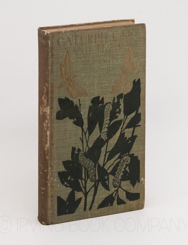 Caterpillars and their Moths. IDA MITCHELL ELIOT, CAROLINE GRAY SOULE.
