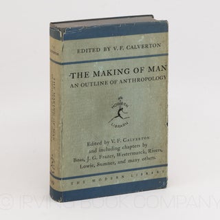 The Making of Man (Modern Library No. 149); An Outline of Anthropology. V. F. CALVERTON, SIGMUND...