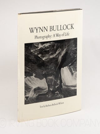 Wynn Bullock. Photography: A Way of Life [Association Copy]. WYNN BULLOCK, BARBARA...