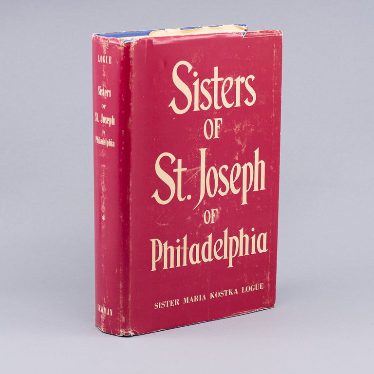 Sisters of St. Joseph of Philadelphia; A Century of Growth and Development, 1847-1947. MARIA KOSTKA LOGUE.