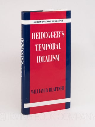 Heidegger's Temporal Idealism. WILLIAM D. BLATTNER