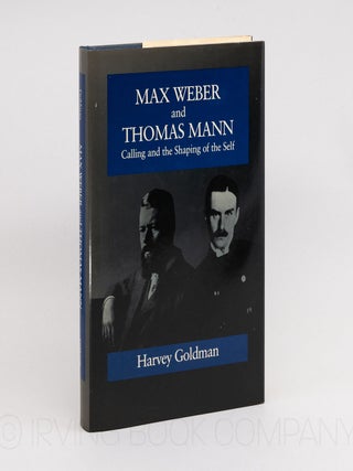 Max Weber and Thomas Mann: Calling and Shaping of the Self. HARVEY GOLDMAN