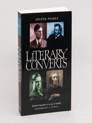 Literary Converts; Spiritual Inspiration in an Age of Unbelief. JOSEPH PEARCE