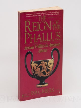 The Reign of the Phallus; Sexual Politics in Ancient Athens. EVA C. KEULS