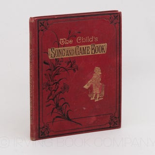 The Child's Song and Game Book; A Collection of Original Songs and Games for Children. HENRY...