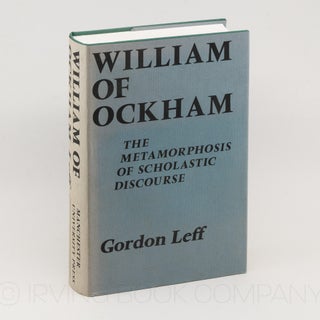 William of Ockham; The Metamorphosis of Scholastic Discourse. GORDON LEFF
