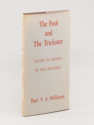 The Fool and the Trickster; Studies in Honour of Enid Welsford. PAUL V. A WILLIAMS