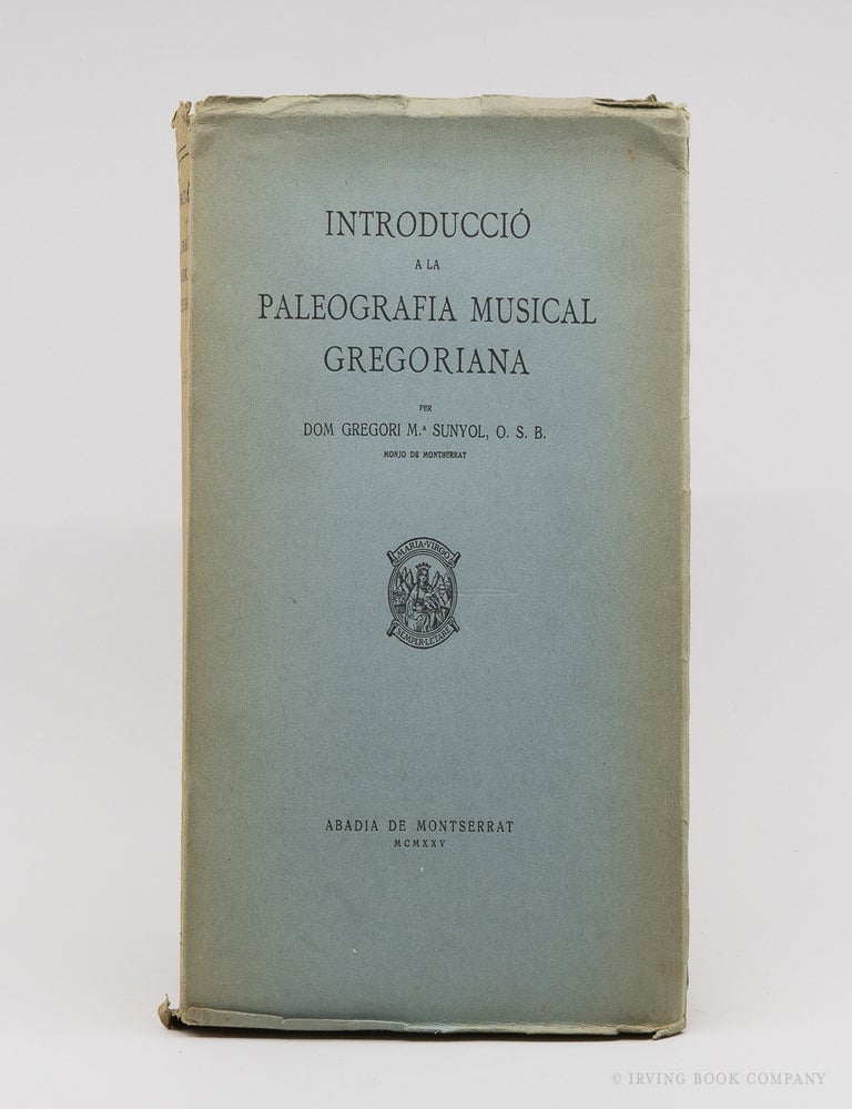 Introducció a la Paleografia Musical Gregoriana. DOM GREGORI M. SUNYOL.