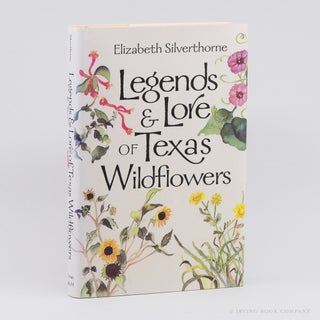 Legends & Lore of Texas Wildflowers. ELIZABETH SILVERTHORNE
