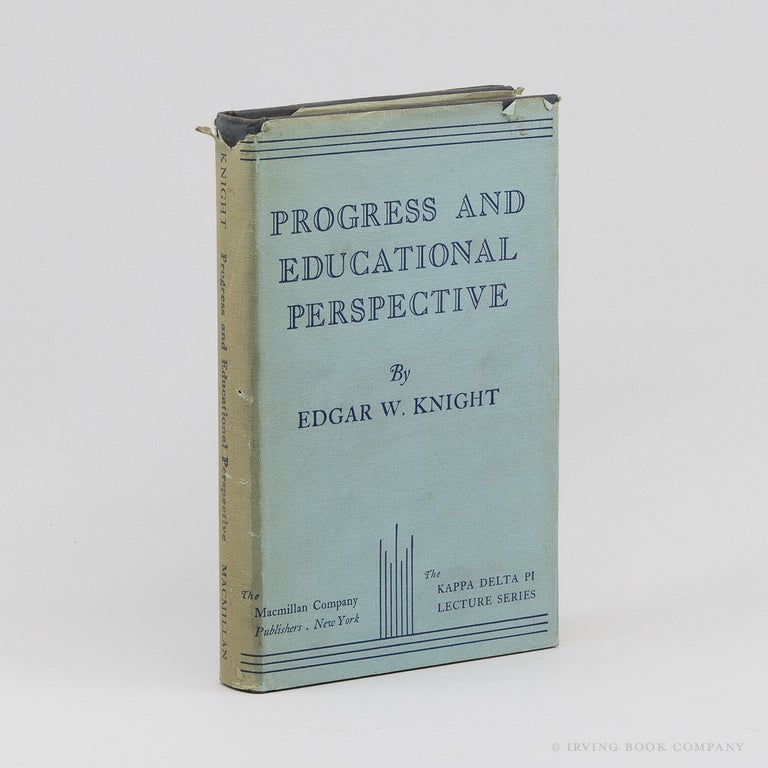 Progress and Educational Perspective. EDGAR W. KNIGHT.