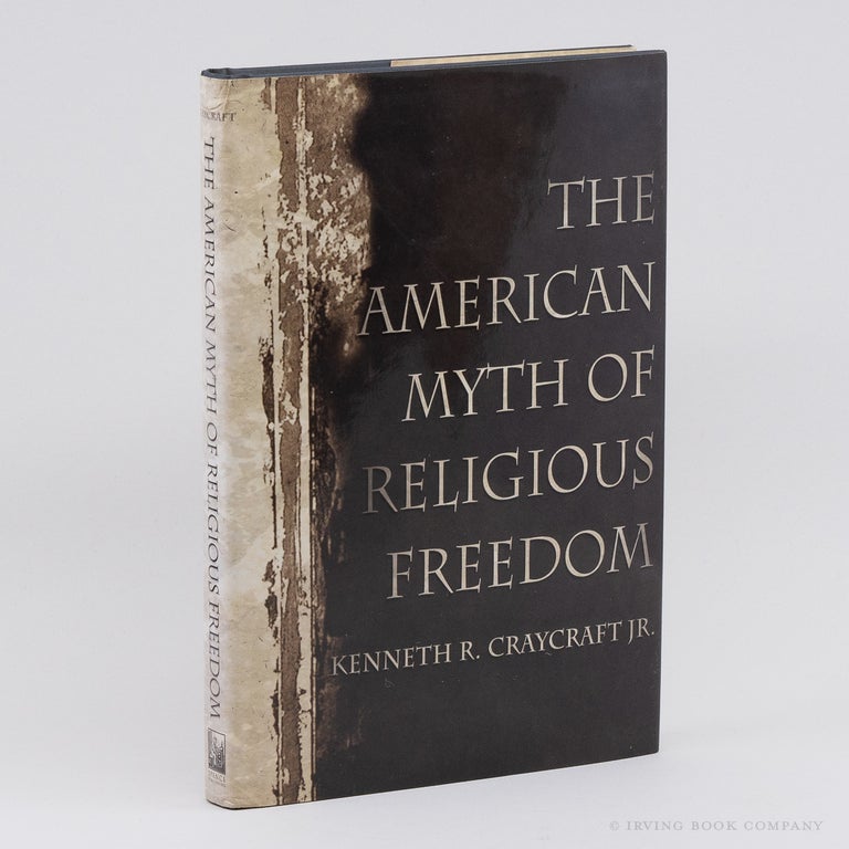 The American Myth of Religious Freedom. KENNETH R. CRAYCRAFT.