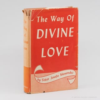 The Way of Divine Love; or The Message of the Sacred Heart to the World. SISTER JOSEFA...