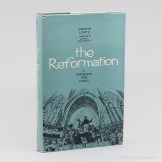 The Reformation: A Problem for Today. JOSEPH LORTZ