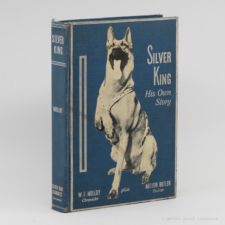 Silver King: His Own Story. W. F. MOLLOY, Chronicler, Trainer ARTHUR BUTLER.