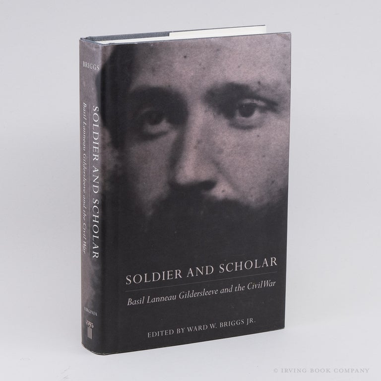 Soldier and Scholar; Basil Lanneau Gildersleeve and the Civil War. WARD W. BRIGGS JR.