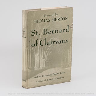 St. Bernard of Clairvaux; Seen through his Selected Letters. BERNARD OF CLAIRVAUX, BRUNO SCOTT...