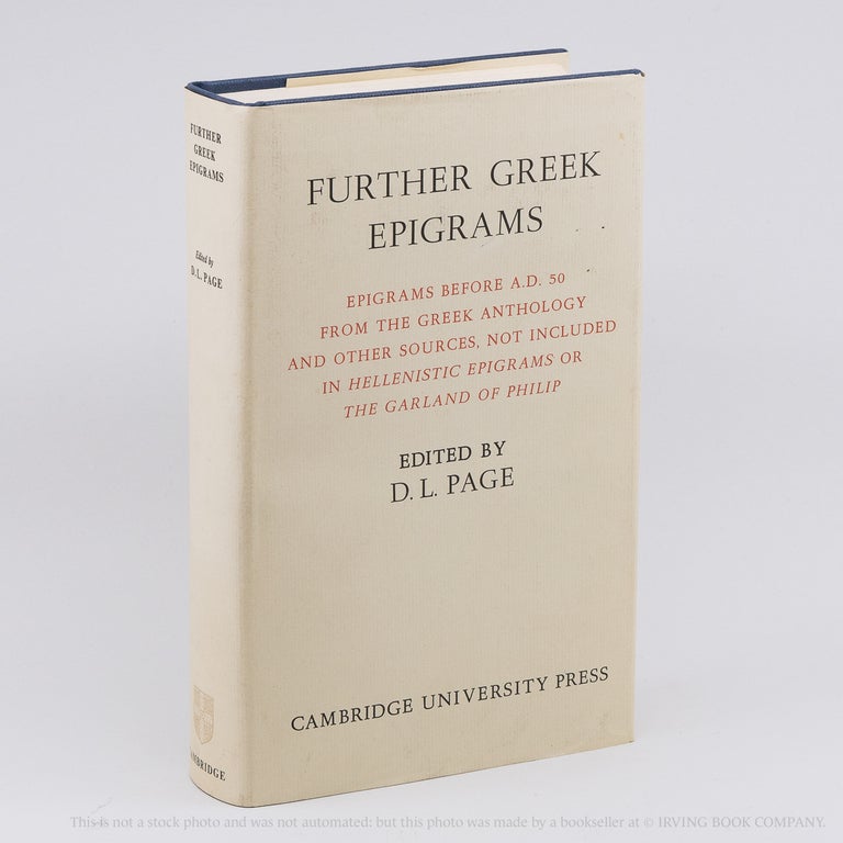 Further Greek Epigrams; Epigrams before A.D. 50 from the Greek Anthology and Other Sources, Not Included in 'Hellenistic Epigrams' or 'The Garland of Philip'. D. L. PAGE.