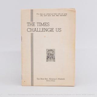 The Times Challenge Us. ALOISIUS J. MUENCH