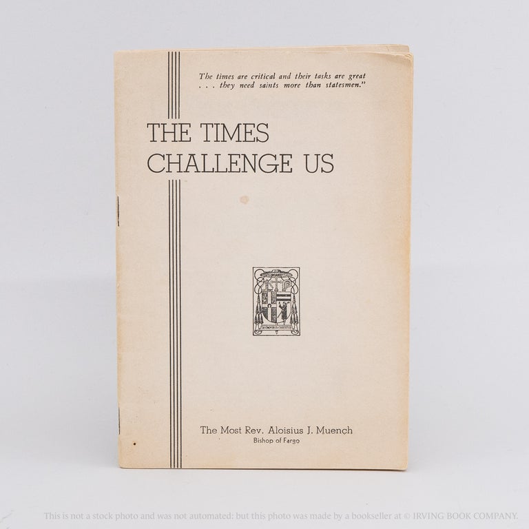 The Times Challenge Us. ALOISIUS J. MUENCH.