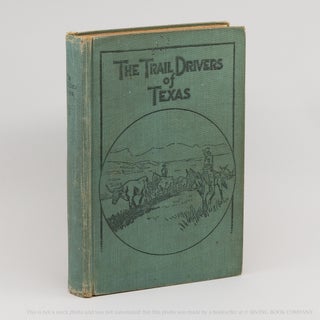 The Trail Drivers of Texas; Interesting Sketches of Early Cowboys and their Experiences on the...