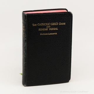 The Catholic Girl's Guide and Sunday Missal; Counsels and Devotions for Girls in the Ordinary...
