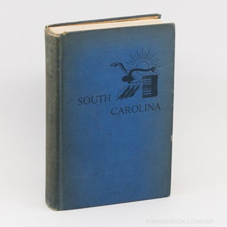 South Carolina: A Guide to the Palmetto State; Compiled by Workers of the Writers' Program of the...