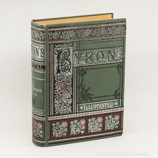 The Poetical Works of Lord Byron; with Copious Illustrative Notes, and a Memoir of his Life. LORD...