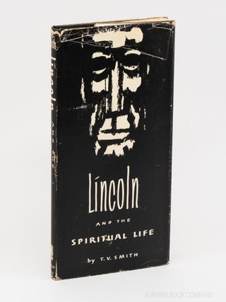 Abraham Lincoln and the Spiritual Life. T. V SMITH