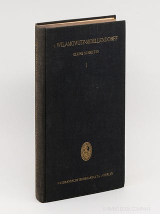 Kleine Schriften. I: Klassische griechische Poesie. ULRICH VON WILAMOWITZ-MOELLENDORFF