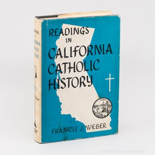 Readings in California Catholic History. FRANCIS J. WEBER