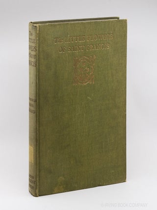 The Little Flowers of Saint Francis; Being a Translation of I Fioretti di S. Francesco. THOMAS OKEY