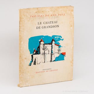 Le Chateau de Grandson (Trésors de mon Pays 108). ANITA DE CABOGA, MAX-F. CHIFFELLE, Text by,...