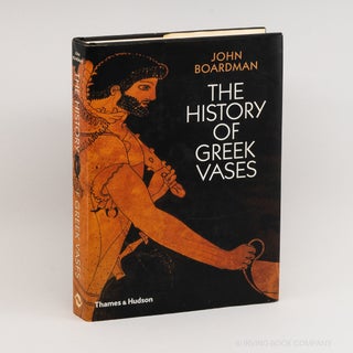 The History of Greek Vases. JOHN BOARDMAN